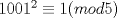 TEX: $1001^2\equiv 1 (mod 5)$