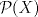 TEX: $\mathcal{P}(X)$
