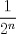 TEX: \[<br />\frac{1}<br />{{2^n }}<br />\]
