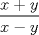 TEX: $ \displaystyle \frac{x+y}{x-y} $