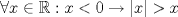 TEX:  $\forall{x\in{\mathbb{R}}}:x<0\rightarrow{|x|>x}$