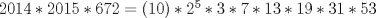 TEX: $2014*2015*672=(10)*2^5*3*7*13*19*31*53$