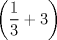 TEX: \[<br />\left( {\frac{1}<br />{3} + 3} \right)<br />\]