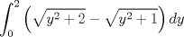 TEX: \[\int_0^2 {\left( {\sqrt {{y^2} + 2}  - \sqrt {{y^2} + 1} } \right)} \,dy\]