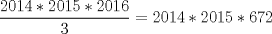 TEX: $\dfrac{2014*2015*2016}{3}=2014*2015*672$