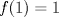 TEX: $ f(1) = 1 $