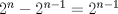 TEX: $2^n - 2^{n-1} = 2^{n-1}$