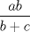TEX: $\displaystyle \frac{ab}{b+c}$