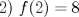 TEX: 2) $f(2)=8$