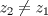 TEX: $z_2\neq z_1$