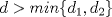 TEX: $d>min \{d_1,d_2\}$