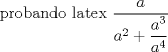 TEX:  probando latex $\dfrac{a}{a^2+\dfrac{a^3}{a^4}}$