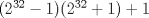 TEX: $(2^{32}-1)(2^{32}+1)+1$