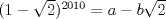 TEX: $(1-\sqrt{2})^{2010}=a-b\sqrt{2}$