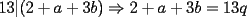 TEX: $13| (2 + a + 3b)\Rightarrow 2 + a + 3b = 13q$