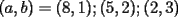 TEX: $(a,b) = (8,1) ; (5,2) ; (2,3)$