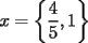 TEX: \[<br />x = \left\{ {\dfrac{4}{5},1} \right\}<br />\]