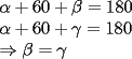 TEX: \noindent $ \alpha + 60 + \beta =180 \\<br />\alpha + 60 + \gamma =180 \\<br />\Rightarrow \beta=\gamma$
