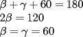 TEX: \noindent $ \beta + \gamma + 60 =180 \\<br />2\beta=120 \\<br />\beta=\gamma=60$