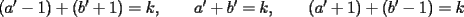 TEX: $(a'-1)+(b'+1)=k,\qquad a'+b'=k,\qquad(a'+1)+(b'-1)=k$