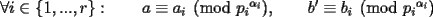 TEX: $\forall i\in\{1,...,r\}:\qquad a\equiv a_i\pmod{{p_i}^{\alpha_i}},\qquad b'\equiv b_i\pmod{{p_i}^{\alpha_i}}$