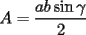 TEX: \[<br />A = \frac{{ab\sin \gamma }}<br />{2}<br />\]<br />