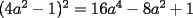 TEX: $(4a^2-1)^2=16a^4-8a^2+1$