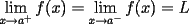 TEX: ${\mathop {\lim }\limits_{x \to a^ +  } f(x) = \mathop {\lim }\limits_{x \to a^ -  } f(x) = L}$