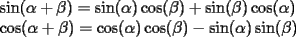 TEX: <br />$ $ \\<br />$\sin(\alpha + \beta) = \sin(\alpha)\cos(\beta) + \sin(\beta)\cos(\alpha)$ \\<br />$\cos(\alpha + \beta) = \cos(\alpha)\cos(\beta) - \sin(\alpha)\sin(\beta)$ \\<br />