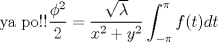 TEX: ya po!!$\dfrac{\phi^2}{2}=\dfrac{\sqrt{\lambda}}{x^2+y^2}\displaystyle \int_{-\pi}^{\pi}f(t)dt$