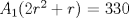 TEX: $A_1$($2r^2 +  r$) = 330