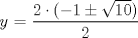 TEX: $y$ = $\displaystyle \frac{2 \cdot (- 1 \pm  \sqrt{10})}{2}$