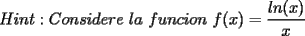 TEX: Hint:Considere la funcion f(x)=\frac{ln(x)}{x} definido en $x$ positivo
