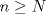 TEX: $n\geq{N}$