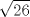 TEX: \[<br />\sqrt {26} <br />\]<br />