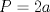 TEX: \[<br />P = 2a<br />\]