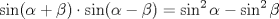 TEX: $\displaystyle \sin(\alpha+\beta)\cdot{\sin(\alpha-\beta)}=\sin^2\alpha-\sin^2\beta$