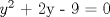 TEX: $y^{2}$ + 2y - 9 = 0