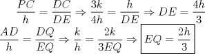 TEX: $\dfrac{PC}{h}=\dfrac{DC}{DE}\Rightarrow \dfrac{3k}{4h}=\dfrac{h}{DE}\Rightarrow DE=\dfrac{4h}{3}$\\<br />$\dfrac{AD}{h}=\dfrac{DQ}{EQ}\Rightarrow \dfrac{k}{h}=\dfrac{2k}{3EQ}\Rightarrow \boxed{EQ=\dfrac{2h}{3}}$