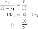 TEX: $\begin{aligned} \dfrac{r_1}{12-r_1}&=\dfrac5{13} \\ 13r_1&=60-5r_1 \\ r_1&=\dfrac{10}3 \end{aligned}$