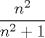 TEX: $\dfrac{n^2}{n^2+1}$