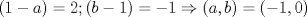 TEX: $(1-a)=2; (b-1)=-1\Rightarrow (a,b)=(-1,0)$