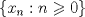 TEX: \[<br />\left\{ {x_n :n \geqslant 0} \right\}<br />\]