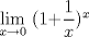 TEX: $\displaystyle \lim_{x\rightarrow 0}$ (1+$ \displaystyle\frac{1}{x}$)$^x$ 