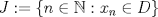 TEX: $J:=\{n\in\mathbb{N}:x_n\in D\}$