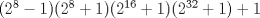 TEX: $(2^8-1)(2^8+1)(2^{16}+1)(2^{32}+1)+1$