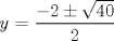 TEX: $y$ = $\displaystyle \frac{- 2 \pm \sqrt{40}}{2}$ 
