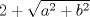 TEX: $$<br />2 + \sqrt {a^2  + b^2 } <br />$$<br />