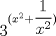 TEX: $3^{(x^2+\dfrac{1}{x^2})}$