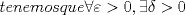 TEX: \[<br />tenemos{\rm  }que{\rm  }\forall \varepsilon  > 0,\exists \delta  > 0<br />\]